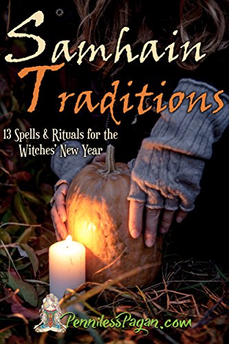 Samhain Traditions: 13 Simple & Affordable Halloween Spells & Rituals for the Witches’ New Year by [Pagan, Penniless]