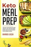Keto Meal Prep: The Easy Keto Diet Plan for Weight Loss and Healthier Eating With a 30 Day Whole Foo Keto Meal Prep: The Easy Keto Diet Plan for Weight Loss and Healthier Eating With a 30 Day Whole Foo
