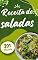 Livro Receitas de Saladas: Livros de Receitas de Saladas Com 201 Deliciosa Receitas de Salada para Todos os Gostos: As Melhore Receitas de Saladas de: Frutas, Maionese, Frias, Bacalhau, Grão de Bico etc.