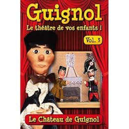 Guignol, Le Théâtre De Vos Enfants ! - Vol. 3 : Le Château De Guignol