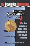 Can the States Afford Devolution? : The Fiscal Implications of Shifting Federal Responsibilities to State and Local Governments, Hovey, Harold A., 0870784250