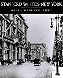 Front cover for the book Stanford White's New York by David Lowe