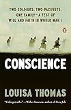 Conscience: Two Soldiers, Two Pacifists, One Family--a Test of Will andFaith in World War I by Louisa Thomas
