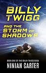 Billy Twigg and the Storm of Shadows (The Billy Twigg Saga Book 1)