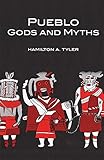 Pueblo Gods and Myths (Volume 71) (The Civilization of the American Indian Series) by Hamilton A. Tyler