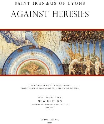 55. St. Irenaeus of Lyons: Against the Heresies Book 1(Ancient