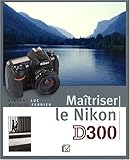 maitriser le nikon d300 by 