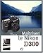 maitriser le nikon d300 by 