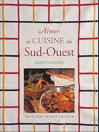 Aimer la cuisine du Sud-Ouest