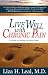 Live Well With Chronic Pain: A Guide to Taking the First Steps by Liza H. M.D. Leal