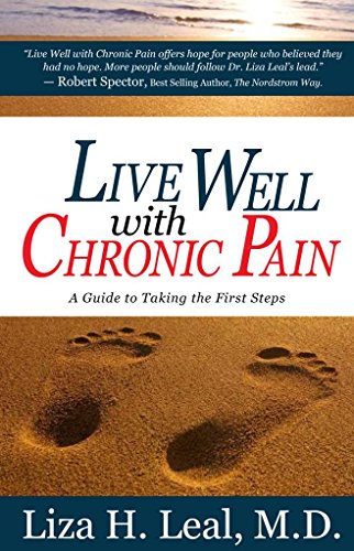 Live Well With Chronic Pain: A Guide to Taking the First Steps by Liza H. M.D. Leal