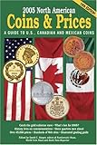 2005 North American Coins & Prices: A Guide to U.S., Canadian, and Mexican Coins (North American Coi by