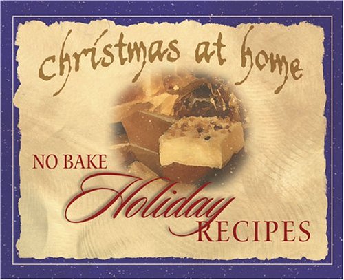 Christmas at Home No Bake Holiday Recipes (Christmas at Home (Barbour)) by Amy Jo Robertson