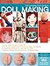 The Complete Photo Guide to Doll Making: *All You Need to Know to Make Dolls * The Essential Reference for Novice and Expert Doll Makers *Packed with ... Instructions for 30 Different Dolls by Barbara Matthiessen, Nancy Hoerner