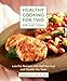Healthy Cooking for Two (or Just You): Low-Fat Recipes with Half the Fuss and Double the Taste by Frances Price