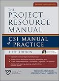 The Project Resource Manual: CSI Manual of Practice by The Construction Specifications Institute