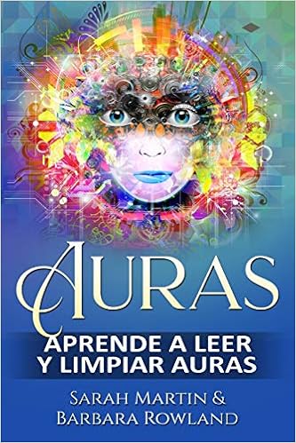 Auras Aprende A Leer Y Limpiar Auras Auras Learn How To Read And Cleanse Auras Libro En Espanol Spanish Book Version Spanish Edition Martin Sarah Rowland Barbara 9781795698351 Amazon Com Books
