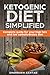 KETOGENIC DIET Simplified; Complete guide for your high fats low carbohydrates diet by SHAHRUKH AKHTAR