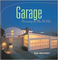 Garage Reinventing The Place We Park Kira Obolensky