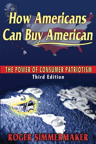 Download How Americans Can Buy American: The Power of Consumer Patriotism - Third Edition