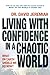 Living with Confidence in a Chaotic World: What on Earth Should We Do Now?