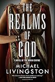 The Realms of God: A Novel of the Roman Empire (The Shards of Heaven, Book 3) by Michael Livingston