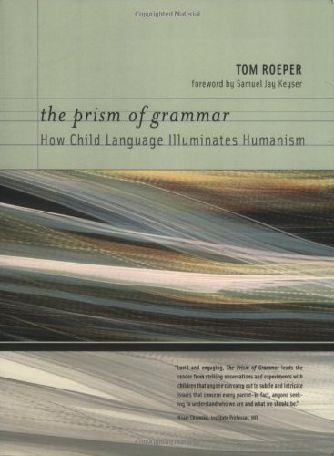 The Prism of Grammar: How Child Language Illuminates...