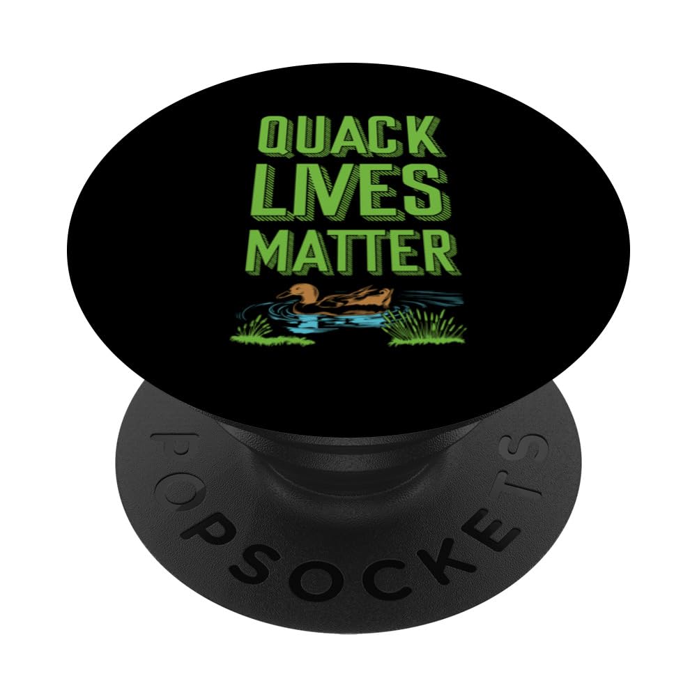 Quack Lives Matter for duck hunter and outdoorsmen PopSockets Swappable PopGrip