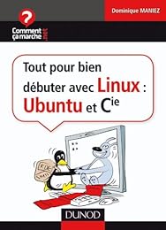 Tout pour bien débuter avec Linux-Ubuntu et Cie