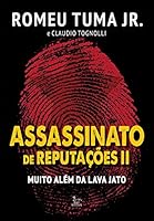 Assassinato de reputa&ccedil;&otilde;es II. Muito al&eacute;m da Lava Jato