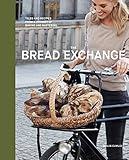 The Bread Exchange: Tales and Recipes from a Journey of Baking and Bartering by Malin Elmlid