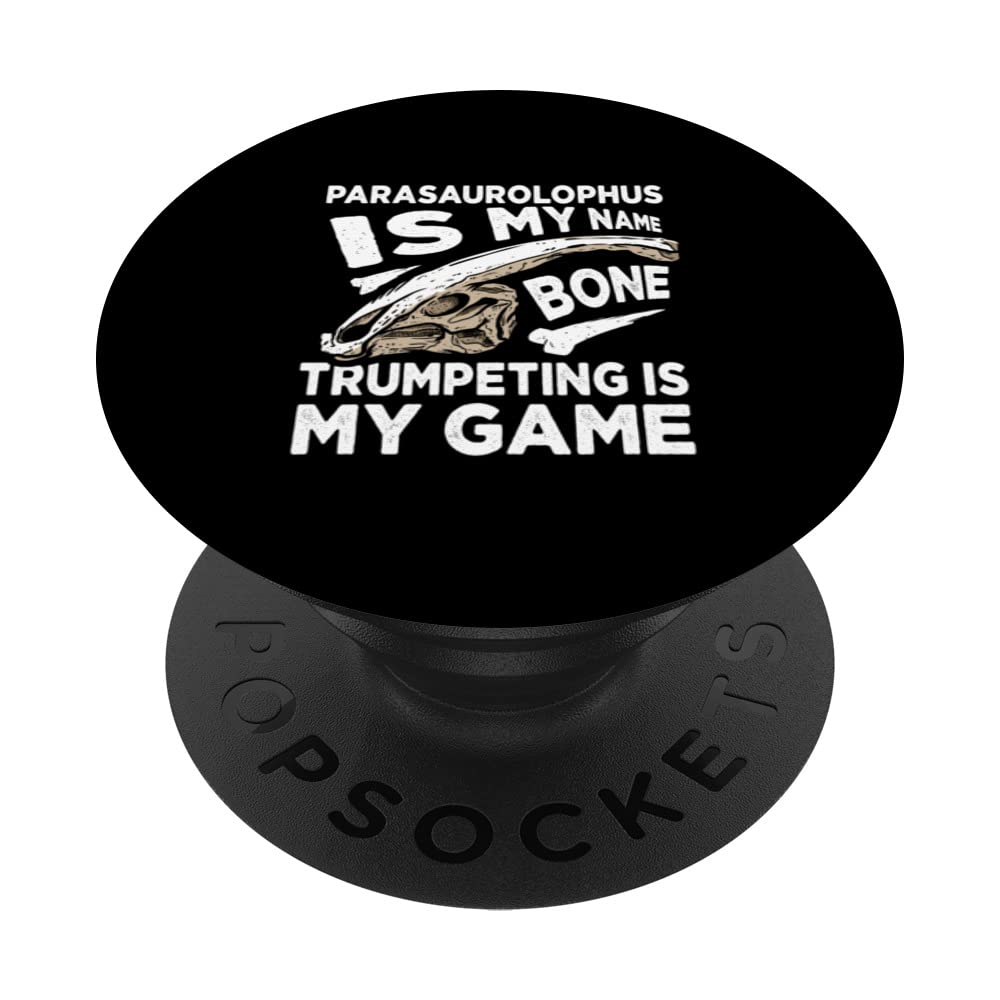Parasaurolophus Is My Name Trumpeting Is My Game PopSockets Swappable PopGrip