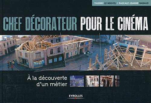 Chef décorateur pour le cinéma : A la découverte d'un métier by Thierry Le Nouvel, Pascale-Joanne Rabaud