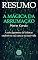 Livro RESUMO DO LIVRO: A Mágica da Arrumação - A Arte Japonesa De Colocar Ordem Na Sua Casa e Na Sua Vida - Marie Kondo