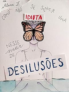 Livro Como Não Se Sentir Uma Idiota Nesse Mar de Desilusões