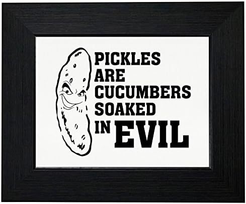Pickles Are Cucumbers Soaked In Evil - Funny Framed Print Poster Wall or Desk Mount Options
