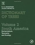 Dictionary of Trees, Volume 2: South America: Nomenclature, Taxonomy and Ecology (Elsevier's Dictionary of Trees)