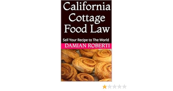 Amazon Com California Cottage Food Law Sell Your Recipe To The