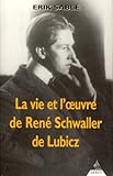 La vie et l'oeuvre de René Schwaller de Lubicz by