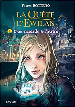 La quête d'Ewilan T1 : D'un monde à l'autre La quête d'Ewilan T1 : D'un monde à l'autre