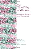 The Third Way and Beyond : Criticisms, Futures and Alternatives, , 0719065984