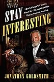 Stay Interesting: I Don't Always Tell Stories About My Life, but When I Do They're True and Amazing by Jonathan Goldsmith