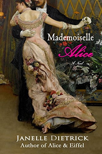 Mademoiselle Alice: A Novel (The Life and Work of Alice Guy Blaché Book 1) by [Dietrick, Janelle]