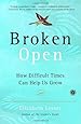 Broken Open: How Difficult Times Can Help Us Grow