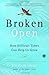 Broken Open: How Difficult Times Can Help Us Grow - Book by Elizabeth Lesser