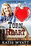 Torn Heart: (Oregon Trail Series Book 3) by Katie Wyatt