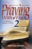 Praying With Fire: Igniting the Power of Your Tefillah, a 5 Minute Lesson-a-day