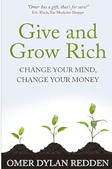 Amazon Com Give And Grow Rich Change Your Mind Change