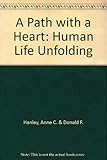 Hardcover A Path with a Heart: Human Life Unfolding Book