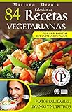 SELECCIÓN DE 84 RECETAS VEGETARIANAS: Exquisitas combinaciones con vegetales, legumbres y cereales (Colección Cocina Práctica nº 10) (Spanish Edition)